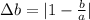 \Delta b= |1-\frac{b}{a}|