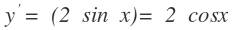 Найдите производную функции y=2sinx