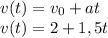 v(t)=v_0+at\\v(t)=2+1,5t