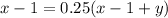 x-1=0.25(x-1+y)