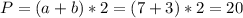 P=(a+b)*2=(7+3)*2=20