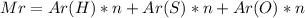 Mr=Ar(H)*n+Ar(S)*n+Ar(O)*n