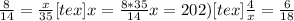 \frac{8}{14}= \frac{x}{35} [tex]x= \frac{8*35}{14}
 x=20 2)[tex] \frac{4}{x}= \frac{6}{18}