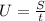 U= \frac{S}{t}