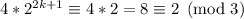 4*2^{2k+1}\equiv 4*2=8\equiv 2\pmod{3}