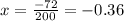 x= \frac{-72}{200}=-0.36