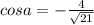 cosa= -\frac{4}{ \sqrt{21} }