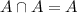 A\cap A=A