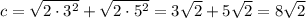 c=\sqrt{2\cdot 3^2}+\sqrt{2\cdot 5^2}=3\sqrt2+5\sqrt2=8\sqrt2