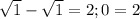 \sqrt1-\sqrt1=2;0=2