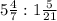 5 \frac{4}{7} : 1 \frac{5}{21}