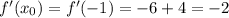 f'(x_{0})=f'(-1)=-6+4=-2