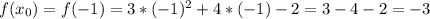 f(x_{0})=f(-1)=3*(-1)^{2}+4*(-1)-2=3-4-2=-3