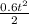 \frac{0.6t^2}{2}