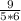 \frac{9}{5*6}