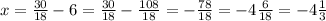 x= \frac{30}{18}-6= \frac{30}{18}- \frac{108}{18}=- \frac{78}{18}=-4 \frac{6}{18}=-4 \frac{1}{3}