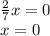 \frac{2}{7}x=0 \\ x=0