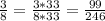 \frac{3}{8} = \frac{3*33}{8*33} = \frac{99}{246}