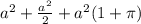 a^{2} + \frac{a^2}{2}+a^2(1+ \pi )