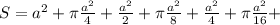 S=a^2+ \pi \frac{a^2}{4}+ \frac{a^2}{2}+ \pi \frac{a^2}{8}+ \frac{a^2}{4}+ \pi \frac{a^2}{16}+