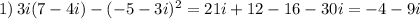 1)\,3i(7-4i)-(-5-3i)^2=21i+12-16-30i=-4-9i