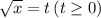 \sqrt{x} =t\,(t \geq 0)