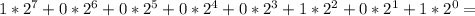 1* 2^{7} +0* 2^{6} +0* 2^{5} +0* 2^{4} +0* 2^{3} +1* 2^{2} +0* 2^{1} +1* 2^{0} =