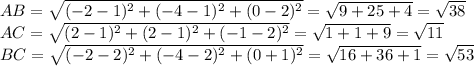 AB= \sqrt{(-2-1)^2+(-4-1)^2+(0-2)^2}= \sqrt{9+25+4}= \sqrt{38} \\ AC= \sqrt{(2-1)^2+(2-1)^2+(-1-2)^2}= \sqrt{1+1+9}= \sqrt{11} \\ BC= \sqrt{(-2-2)^2+(-4-2)^2+(0+1)^2}= \sqrt{16+36+1}= \sqrt{53}