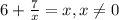 6+ \frac{7}{x} =x, x \neq 0