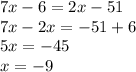 7x-6=2x-51\\7x-2x=-51+6\\5x=-45\\x=-9