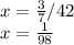 x=\frac{3}{7}/ 42 \\ &#10;x= \frac{1}{98}