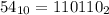 54_{10}= 110110_{2}