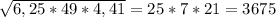 \sqrt{6,25*49*4,41}= 25*7*21=3675