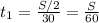 t _{1}= \frac{S/2}{30}=\frac{S}{60}