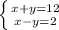 \left \{ {{x+y=12} \atop {x-y=2}} \right.