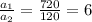 \frac{ a_{1} }{ a_{2} }= \frac{720}{120}= 6