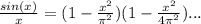 \frac{sin(x)}{x} =(1- \frac{x^2}{ \pi ^2} )( 1-\frac{x^2}{ 4\pi^2 })...