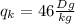 q_k=46\frac{Dg}{kg}