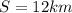 S=12km