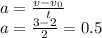 a=\frac{v- v_{0} }t} \\a=\frac{3-2}{2} =0.5\\