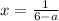 x= \frac{1}{6-a}