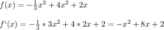 f(x)=- \frac{1}{3}x^3+4x^2+2x\\\\f`(x)=- \frac{1}{3}*3x^2+4*2x+2=-x^2+8x+2