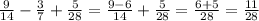 \frac{9}{14} - \frac{3}{7} + \frac{5}{28} = \frac{9-6}{14} + \frac{5}{28} = \frac{6+5}{28} = \frac{11}{28}