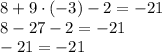 8+9\cdot (-3)-2=-21\\&#10;8-27-2=-21\\&#10;-21=-21&#10;