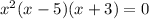 x^{2} (x-5)(x+3)=0