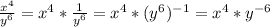 \frac{x^4}{y^6}=x^4*\frac{1}{y^6}=x^4*(y^6)^{-1}=x^4*y^{-6}