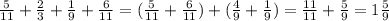 \frac{5}{11} + \frac{2}{3} + \frac{1}{9} + \frac{6}{11} =( \frac{5}{11} + \frac{6}{11} )+( \frac{4}{9} + \frac{1}{9} )= \frac{11}{11} + \frac{5}{9} =1 \frac{5}{9}