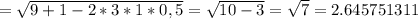 = \sqrt{9+1-2*3*1*0,5}= \sqrt{10-3} = \sqrt{7} =2.645751311&#10;