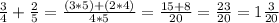 \frac{3}{4} + \frac{2}{5} = \frac{(3*5)+(2*4)}{4*5} = \frac{15+8}{20} = \frac{23}{20} =1 \frac{3}{20}