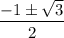 \dfrac{-1\pm\sqrt{3}}{2}